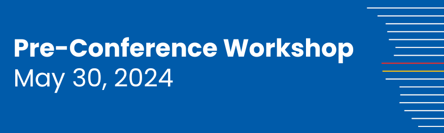 Pre-Conference Workshop May 30, 2024